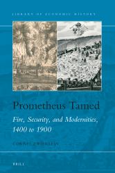 Prometheus Tamed : Fire, Security, and Modernities, 1400 To 1900
