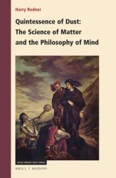Quintessence of Dust: the Science of Matter and the Philosophy of Mind : The Science of Matter and the Philosophy of Mind