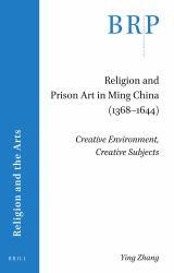 Religion and Prison Art in Ming China (1368-1644) : Creative Environment, Creative Subjects