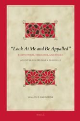 Look at Me and Be Appalled . Essays on Job, Theology, and Ethics : An Interdisciplinary Dialogue