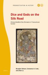 Dice and Gods on the Silk Road : Chinese Buddhist Dice Divination in Transcultural Context