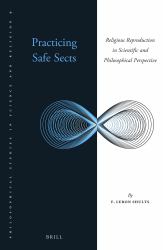 Practicing Safe Sects : Religious Reproduction in Scientific and Philosophical Perspective