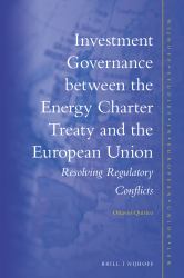 Investment Governance Between the Energy Charter Treaty and the European Union : Resolving Regulatory Conflicts