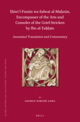 Ḥāwī l-Funūn Wa-Salwat Al-Maḥzūn, Encompasser of the Arts and Consoler of the Grief-Stricken by Ibn Al-Ṭaḥḥān : Annotated Translation and Commentary