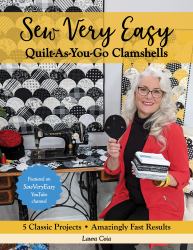 Sew Very Easy Quilt-As-You-Go Clamshells : 5 Classic Projects, Amazingly Fast Results
