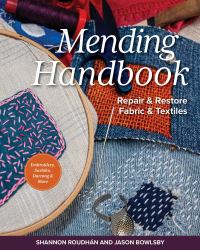 Mending Handbook : Repair and Restore Fabric and Textiles