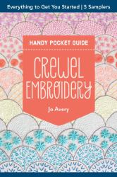 Crewel Embroidery Handy Pocket Guide : Everything to Get You Started; 5 Samplers