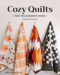 Cozy Quilts for the Modern Home : 16 Seasonal Projects