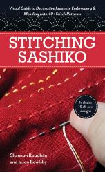 Stitching Sashiko : Visual Guide to Decorative Japanese Embroidery and Mending with 40+ Stitch Patterns