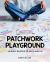 Patchwork Playground : 34 Quilt Blocks to Mix and Match