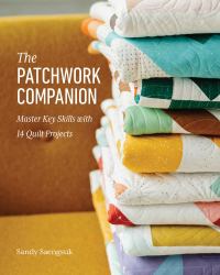 The Patchwork Companion : Master Key Skills with 14 Quilt Projects