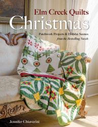 Elm Creek Quilts Christmas : Quilts, Scenes, and Stories from the Elm Creek Quilts Novels