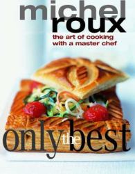 Only the Best : The Art of Cooking with a Master Chef
