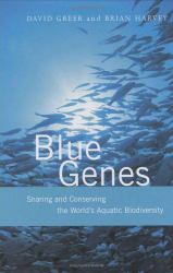 Blue Genes : Sharing and Conserving the World's Aquatic Biodiversity
