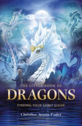 The Little Book of Dragons : Finding Your Spirit Guide