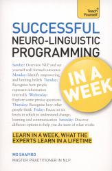Neurolinguistic Programming in a Week : Teach Yourself
