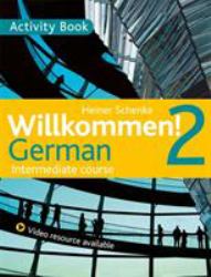 Willkommen! 2 German Intermediate Course : Activity Book