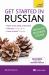 Get Started in Russian Absolute Beginner Course : The Essential Introduction to Reading, Writing, Speaking and Understanding a New Language