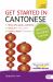 Get Started in Cantonese Absolute Beginner Course : The Essential Introduction to Reading, Writing, Speaking and Understanding a New Language