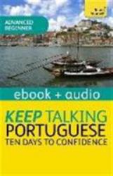 Keep Talking Portuguese - Ten Days to Confidence (Learn Portuguese Wit