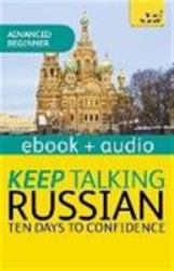 Keep Talking Russian - Ten Days to Confidence : Teach Yourself