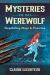 Mysteries of the Werewolf : Shapeshifting, Magic, and Protection