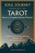 Soul Journey Through the Tarot : Key to a Complete Spiritual Practice