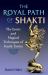 The Royal Path of Shakti : The Erotic and Magical Techniques of Kaula Tantra
