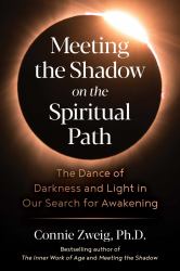 Meeting the Shadow on the Spiritual Path : The Dance of Darkness and Light in Our Search for Awakening