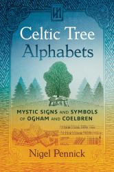 Celtic Tree Alphabets : Mystic Signs and Symbols of Ogham and Coelbren