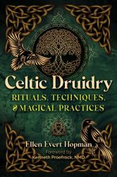 Celtic Druidry : Rituals, Techniques, and Magical Practices