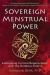 Sovereign Menstrual Power : Embodying Cyclical Regeneration with the Goddess Inanna