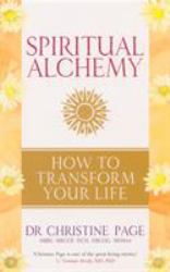 Spiritual Alchemy : How to Transform Your Life