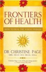 Frontiers of Health : How to Heal the Whole Person
