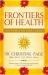 Frontiers of Health : How to Heal the Whole Person