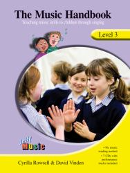 The Music Handbook, Level 3 : Teaching Music Skills to Children Through Singing