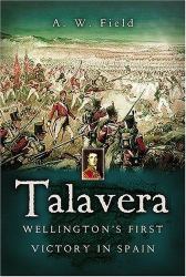 Talavera : Wellington's First Victory in Spain