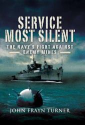 Service Most Silent : The Navy's Fight Against Enemy Mines