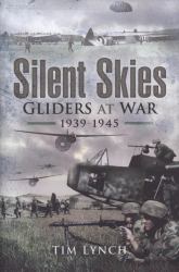 Silent Skies : Gliders at War 1939-1945