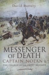Messenger of Death : Captain Nolan and the Charge of the Light Brigade