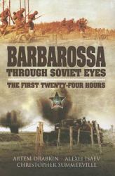 Barbarossa Through Soviet Eyes : The First Twenty-Four Hours
