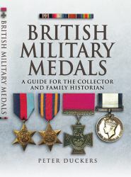 British Military Medals : A Guide for the Collector and Family Historian