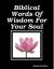 Biblical Words of Wisdom for Your Soul Biblical Words of Wisdom for Your Soul