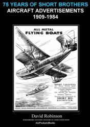 75 Years of Short Brothers Aircraft Advertisements 1909-1984
