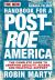 New Handbook for a Post-Roe America : The Complete Guide to Abortion Legality, Access, and Practical Support