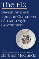 The Fix : Saving America from the Corruption of a Mob-Style Government