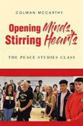 Opening Minds, Stirring Hearts : The Peace Studies Class