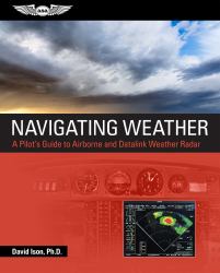 Navigating Weather : A Pilot's Guide to Airborne and Datalink Weather Radar