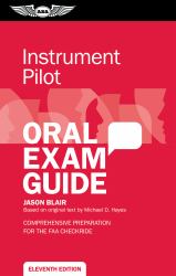 Instrument Pilot Oral Exam Guide : Comprehensive Preparation for the FAA Checkride