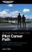 An Aviator's Field Guide to the Pilot Career Path : A Flight Training Roadmap Taking You from Student to Professional